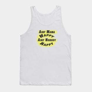 Aint Mama Happy Aint Nobody Happy Tank Top